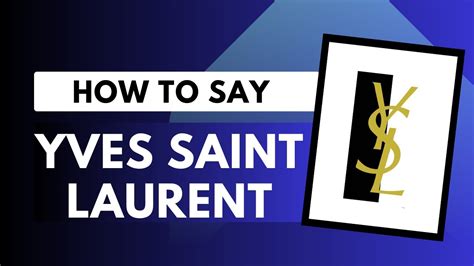 yves saint laurent aussprache|How to pronounce Yves Saint Laurent .